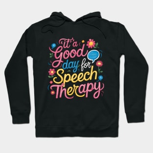 Its A Good Day For Speech Therapy Pathologist SLP Hoodie